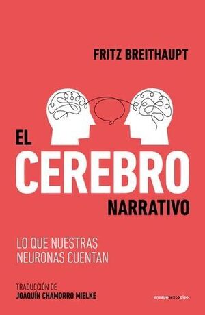 EL CEREBRO NARRATIVO LO QUE NUESTRAS NEURONAS CUENTAN