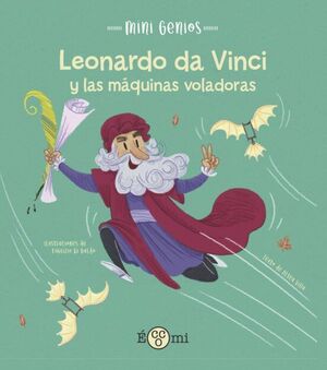 MINI GENIOS :LEONARDO DA VINCI Y LAS MAQUINAS VOLADORAS