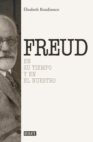 FREUD EN SU TIEMPO Y EL NUESTRO