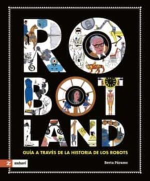ROBOTLAND. GUIA A TRAVES DE LA HISTORIA DE LOS ROBOTS