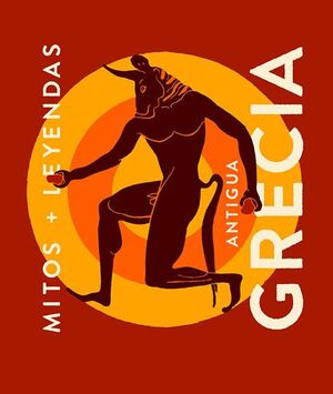 MITOS Y LEYENDAS ANTIGUA GRECIA