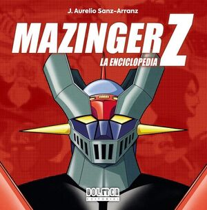 MAZINGER Z LA ENCICLOPEDIA NUEVA EDICIÓN
