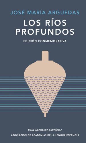 LOS RIOS PROFUNDOS (ED. CONMEMORATIVA DE RAE Y ASALE)