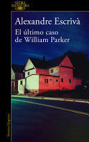 EL ÚLTIMO CASO DE WILLIAM PARKER / WILLIAM PARKER'S LAST CASE