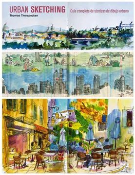 URBAN SKETCHING: GUÍA COMPLETA DE TENICAS DE DIBUJO URBANO