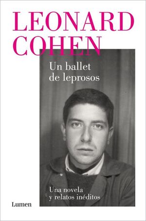 UN BALLET DE LEPROSOS: UNA NOVELA Y RELATOS INEDITOS