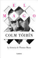 EL MAGO: LA VIDA DE THOMAS MANN / THE MAGICIAN: THE LIFE OF THOMAS MANN