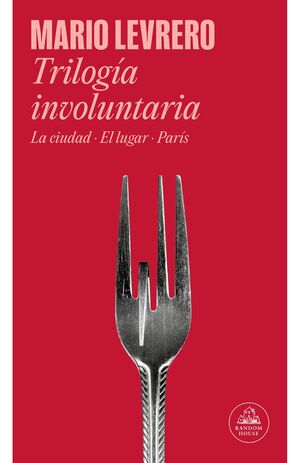 TRILOGÍA INVOLUNTARIA (LA CIUDAD  EL LUGAR  PARÍS)