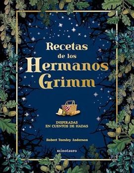 RECETAS DE LOS HERMANOS GRIMM: INSPIRADAS EN CUENTOS DE HADAS