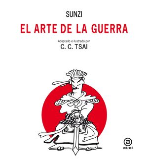 EL ARTE DE LA GUERRA ADAPTADO E ILUSTRADO POR C C TSAI