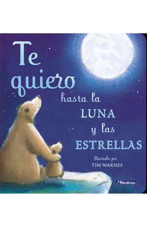 TE QUIERO HASTA LA LUNA Y LAS ESTRELLAS