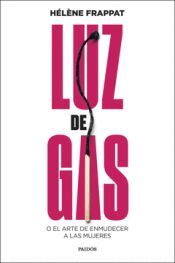 LUZ DE GAS O EL ARTE DE ENMUDECER A LAS MUJERES