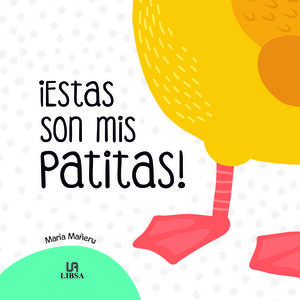 ¡ESTAS SON MIS PATITAS!