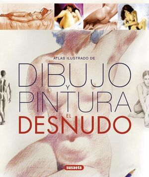 ATLAS ILUSTRADO DE DIBUJO Y PINTURA: EL DESNUDO