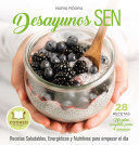 DESAYUNOS SEN RECETAS SALUDABLES, ENERGETICAS Y NUTRITIVAS PARA EMPEZAR EL DIA