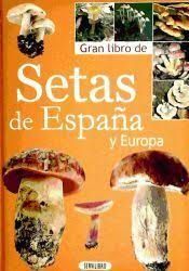 GRAN LIBRO DE SETAS DE ESPAÑA Y EUROPA