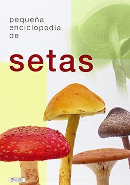 PEQUEÑA ENCILOPEDIA DE SETAS