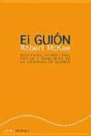 EL GUION STORY. SUSTANCIA, ESTRUCTURA, ESTILO Y PRINCIPIOS DE LA ESCRITURA DE GUIONES.