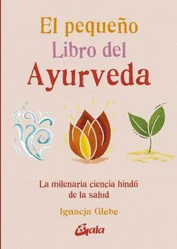 EL PEQUEÑO LIBRO DEL AYURVEDA