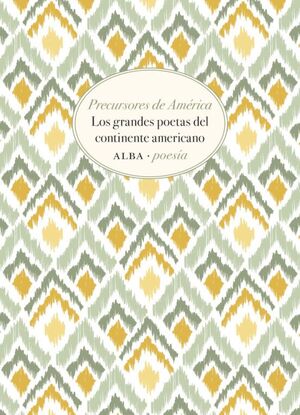 PRECURSORES DE AMERICA: LOS GRANDES POETAS DEL CONTINENTE AMERICANO