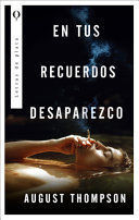 EN TUS RECUERDOS DESAPAREZCO