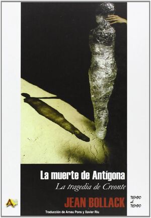 LA MUERTE DE ANTIGONA. LA TRAGEDIA DE CREONTE