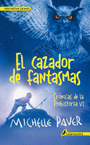 CRÓNICAS DE LA PREHISTORIA 6. EL CAZADOR DE FANTASMAS