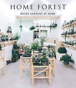 HOME FOREST: MICRO GARDENS AT HOME