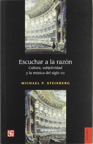 ESCUCHAR A LA RAZÓN : CULTURA, SUBJETIVIDAD Y LA MÚSICA DEL SIGLO XIX