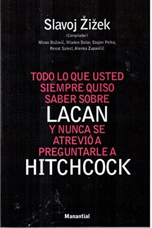 TODO LO QUE USTED SIEMPRE QIUSO SABER SOBRE LACAN Y NUNCA SE ATRAVIO A PREGUNTARLE A HITCHCOCK