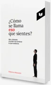 ¿CÓMO SE LLAMA ESO QUE SIENTES?