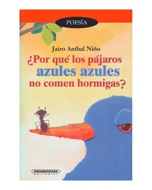 ¿POR QUÉ LOS PAJAROS AZULES AZULES NO COMEN HORMIGAS?