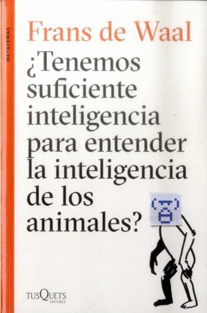¿TENEMOS SUFICIENTE INTELIGENCIA PARA ENTENDER LA INTELIGENCIA DE LOS ANIMALES?