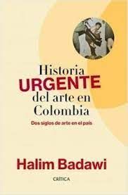 HISTORIA URGENTE DEL ARTE EN COLOMBIA