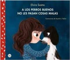 A LOS PERROS BUENOS NO LES PASAN COSAS MALAS
