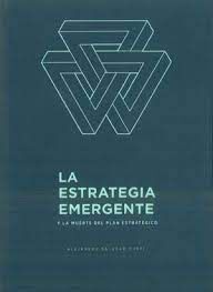 LA ESTRATEGIA EMERGENTE Y LA MUERTE DEL PLAN ESTRATEGICO