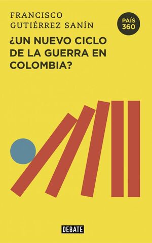 PAIS 360 UN NUEVO CICLO DE LA GUERRA EN COLOMBIA