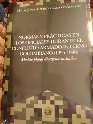 NORMAS Y PRACTICAS EN LOS OFICIALES DURANTE EL CONFLICTO ARMADO INTERNO COLOMBIANO (1995-1998)