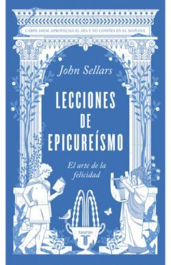 LECCIONES DE EPICUREISMO. EL ARTE DE LA FELICIDAD