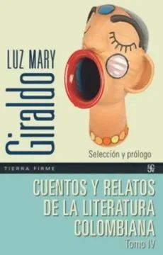 CUENTOS Y RELATOS DE LA LITERATURA COLOMBIANA TOMO IV