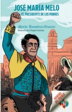 JOSÉ MARÍA MELO EL PRESIDENTE DE LOS POBRES