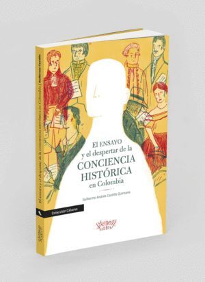 EL ENSAYO Y EL DESPERTAR DE LA CONCIENCIA HISTORICA EN COLOMBIA