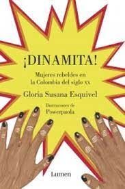 DINAMITA! MUJERES REBELDES EN LA COLOMBIA DEL SIGLO