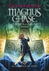 MAGNUS CHASE Y LOS DIOSES DE ASGARD, EL MARTILLO DE THOR