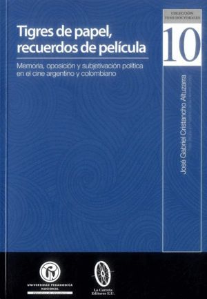 TIGRES DE PAPEL, RECUERDOS DE PELÍCULA : MXMORIA, OPOSICIÓN Y SUBJETIVACIÓN POLÍ