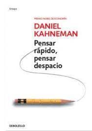 PENSAR RÁPIDO, PENSAR DESPACIO