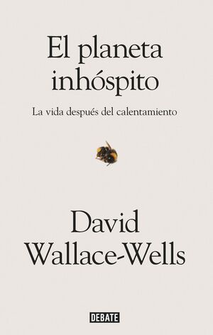 EL PLANETA INHÓSPITO. LA VIDA DESPUÉS DEL CALENTAMIENTO