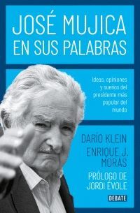 JOSÉ MUJICA EN SUS PROPIAS PALABRAS