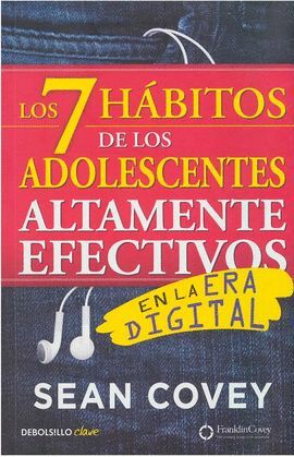 LOS SIETE 7 HÁBITOS DE LOS ADOLESCENTES ALTAMENTE EFECTIVOS EN LA ERA DIGITAL