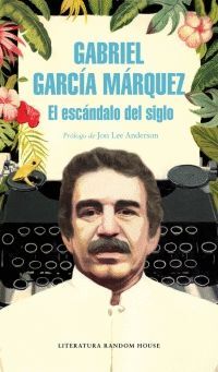 EL ESCANDALO DEL SIGLO PROLOGO DE JON LEE ANDERSON
